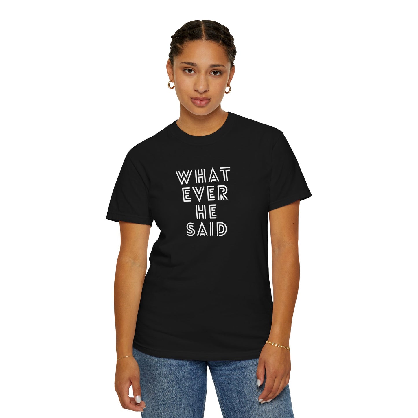 'Whatever He Said' Women's T-Shirt