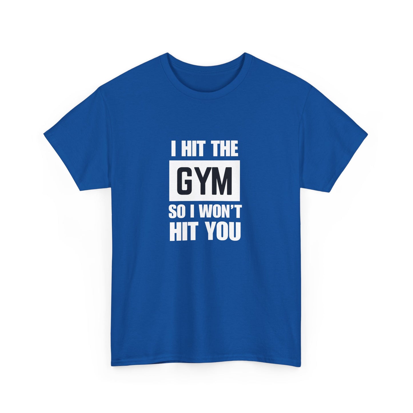 "I Hit the Gym So I Won't Hit You" Men's T-Shirt
