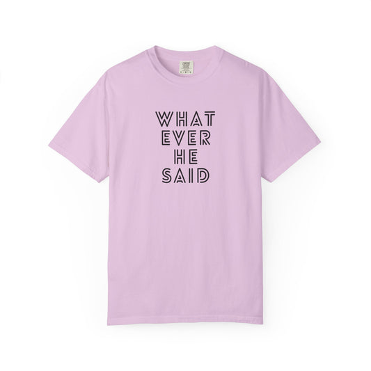 'Whatever He Said' Women's T-Shirt