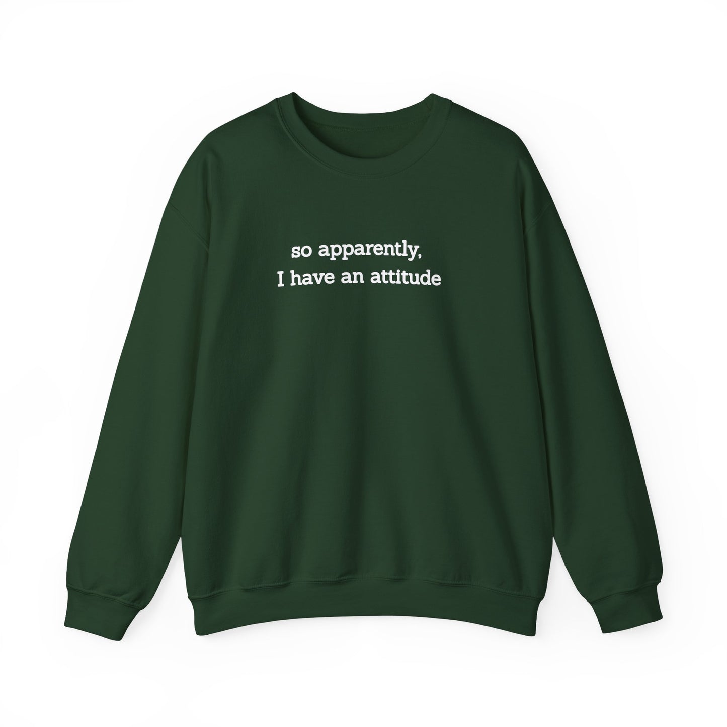 "So Apparently I Have an Attitude" Women's Crewneck