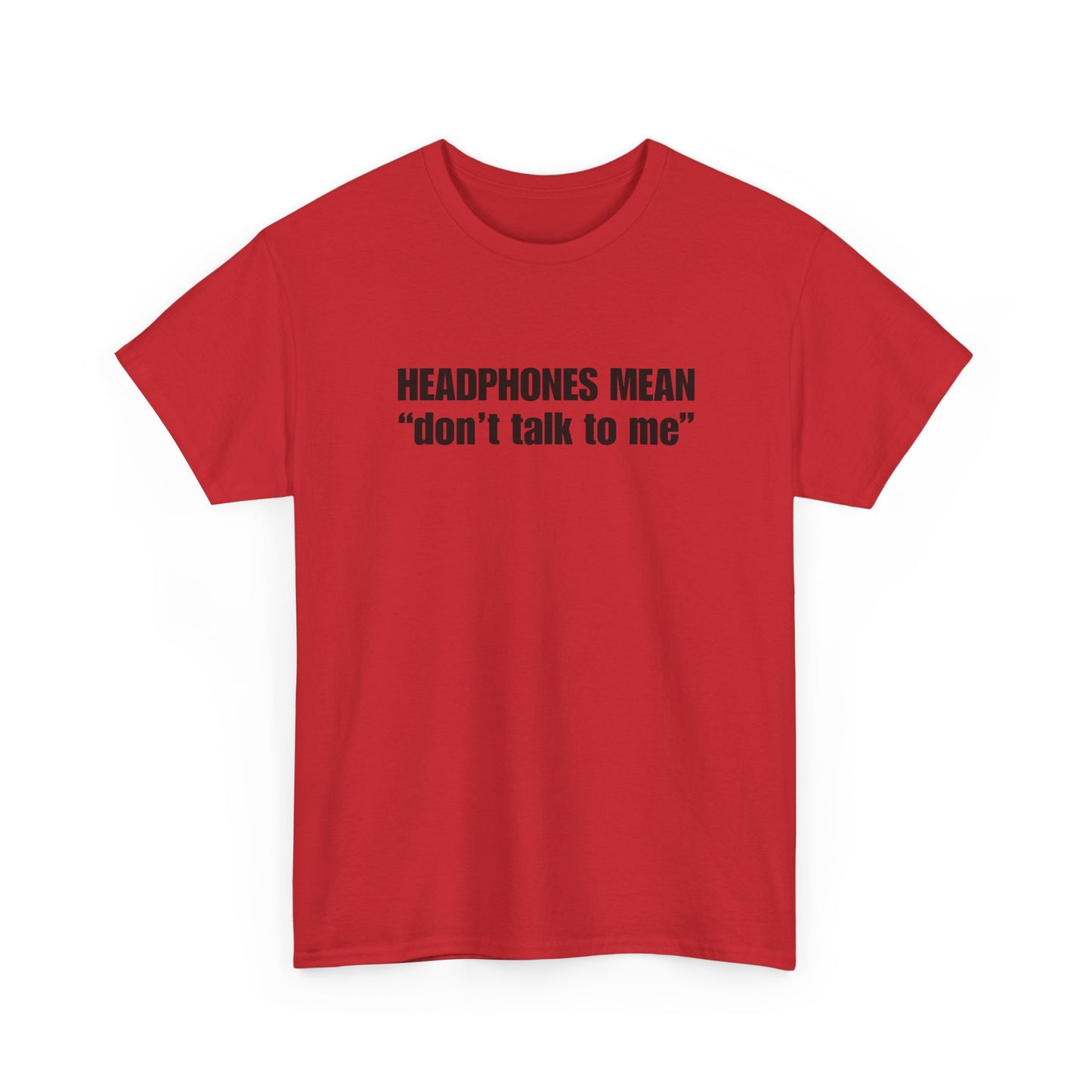 "Headphones Mean Don't Talk to Me" T-Shirt