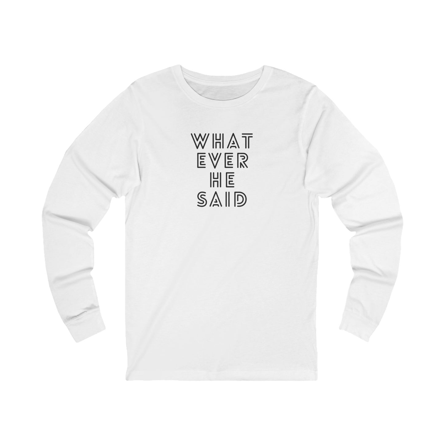 'Whatever He Said' Women's Long Sleeve