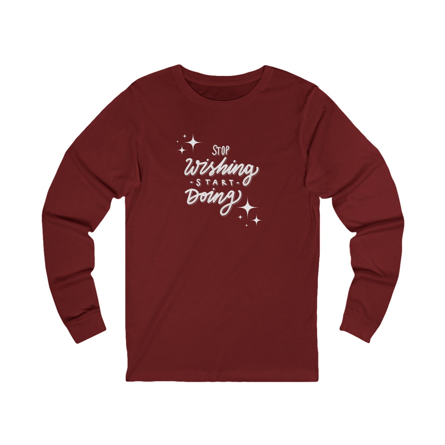 Stop Wishing Women's Long Sleeve