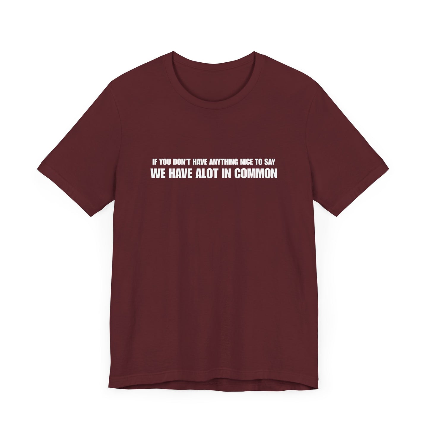 "If You Don't Have Anything Nice to Say" Men's T-Shirt