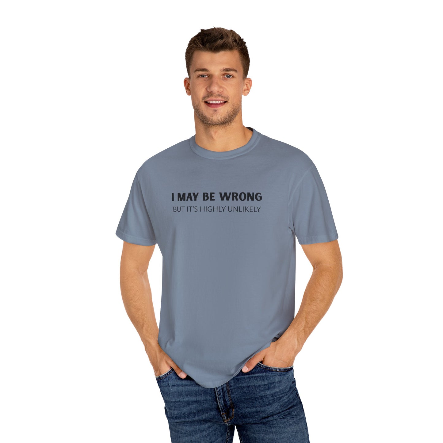 "I May Be Wrong But It's Unlikely" Men's T-Shirt