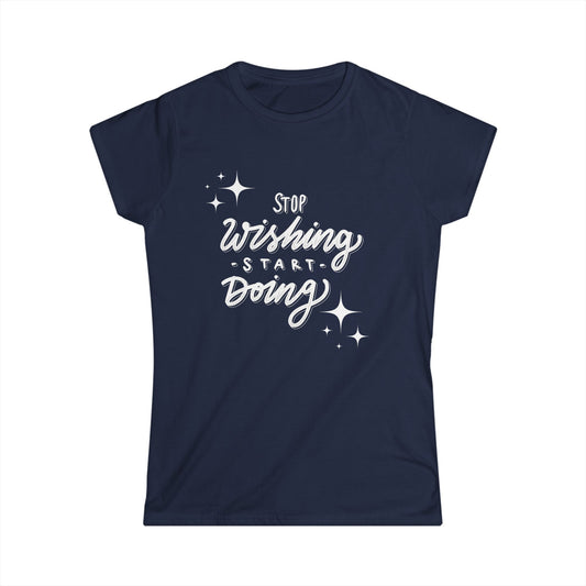 Stop Wishing Women's Semi Fitted