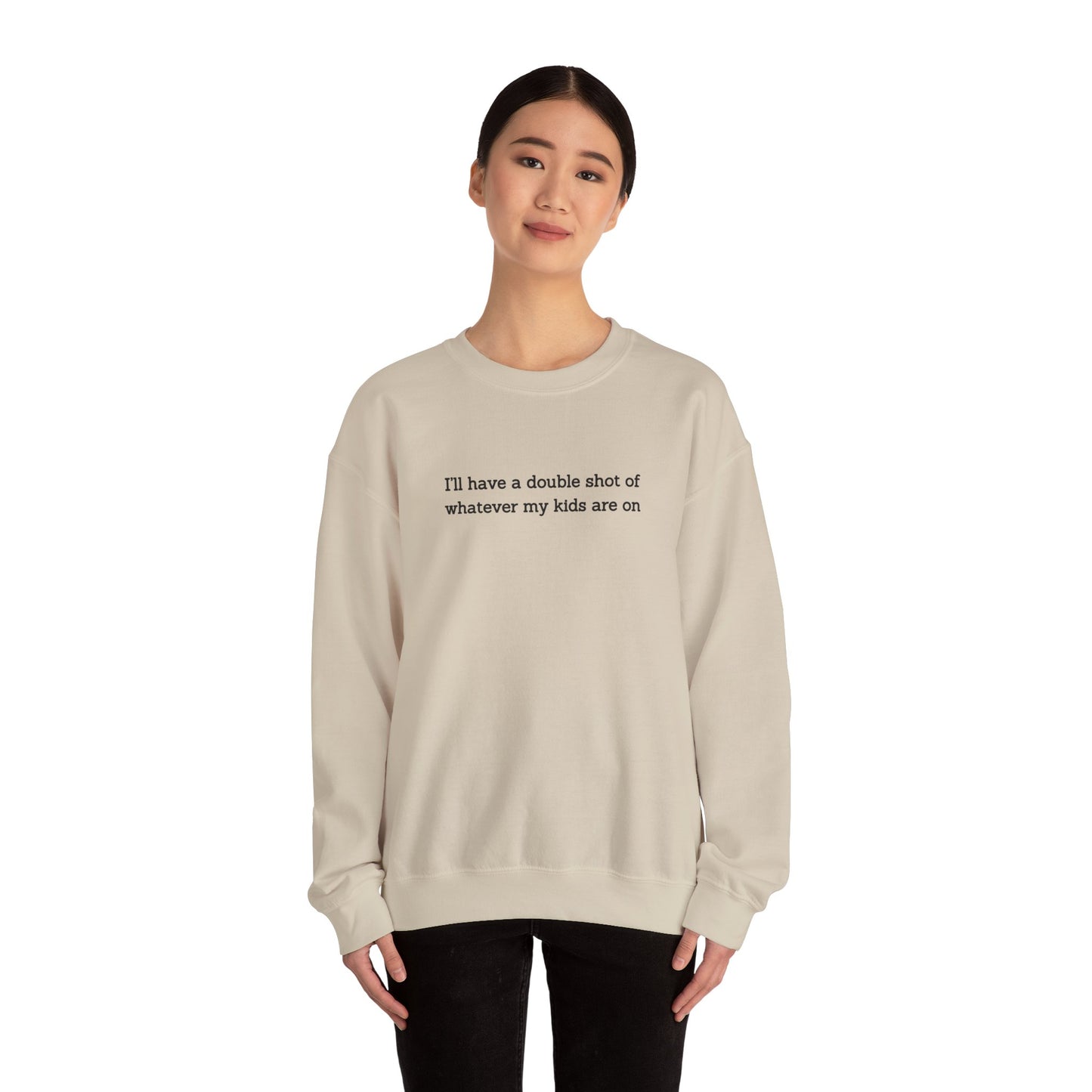 "I'll Have a Double Shot of Whatever My Kids Are On" Women's Crewneck
