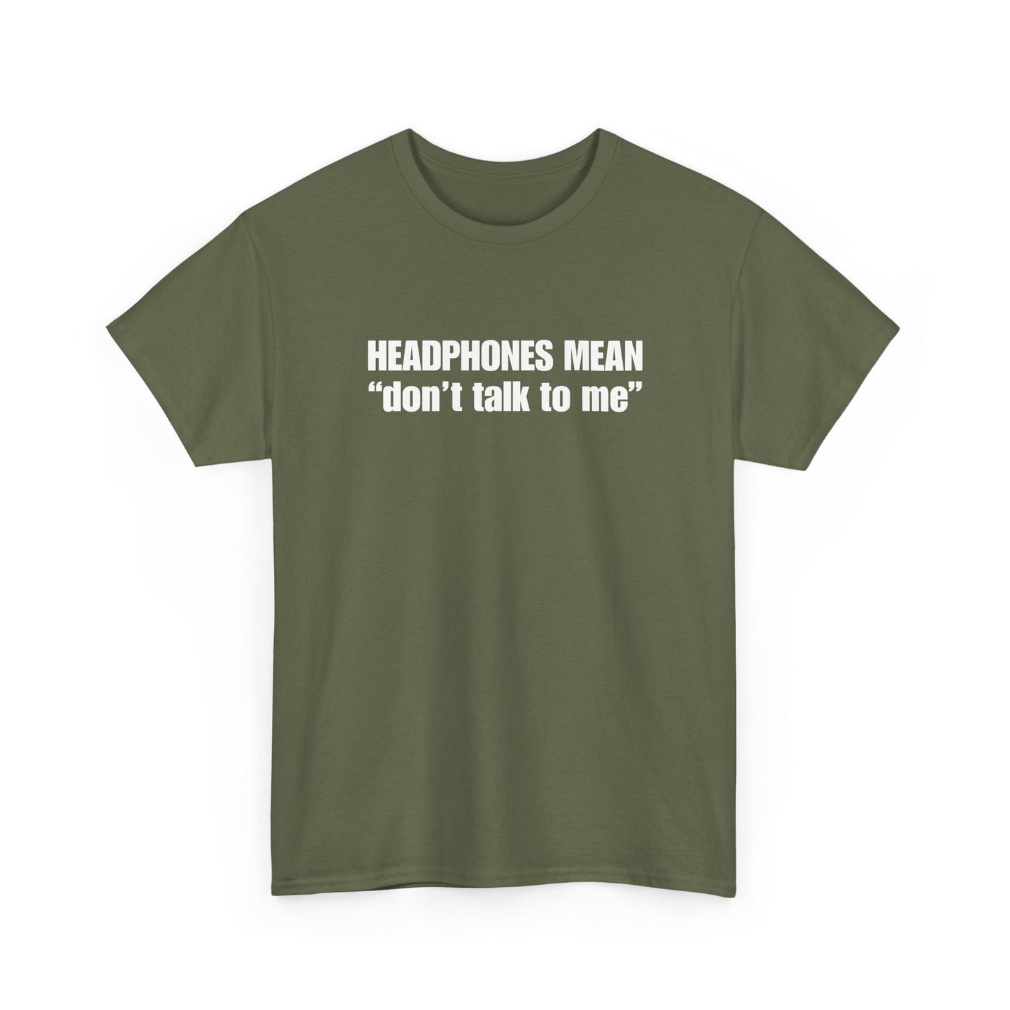 "Headphones Mean Don't Talk to Me" T-Shirt
