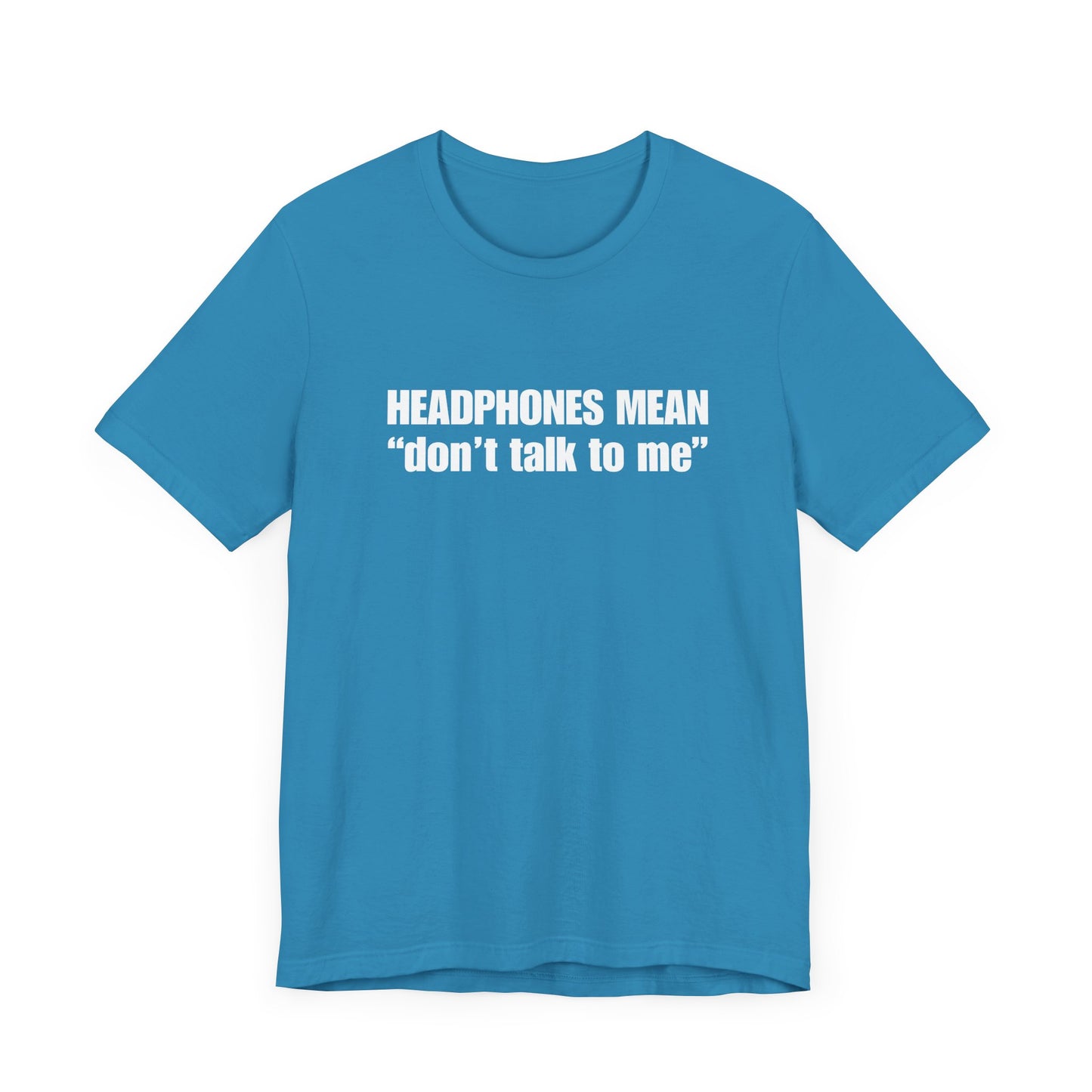"Headphones Mean Don't Talk To Me" Men's T-Shirt