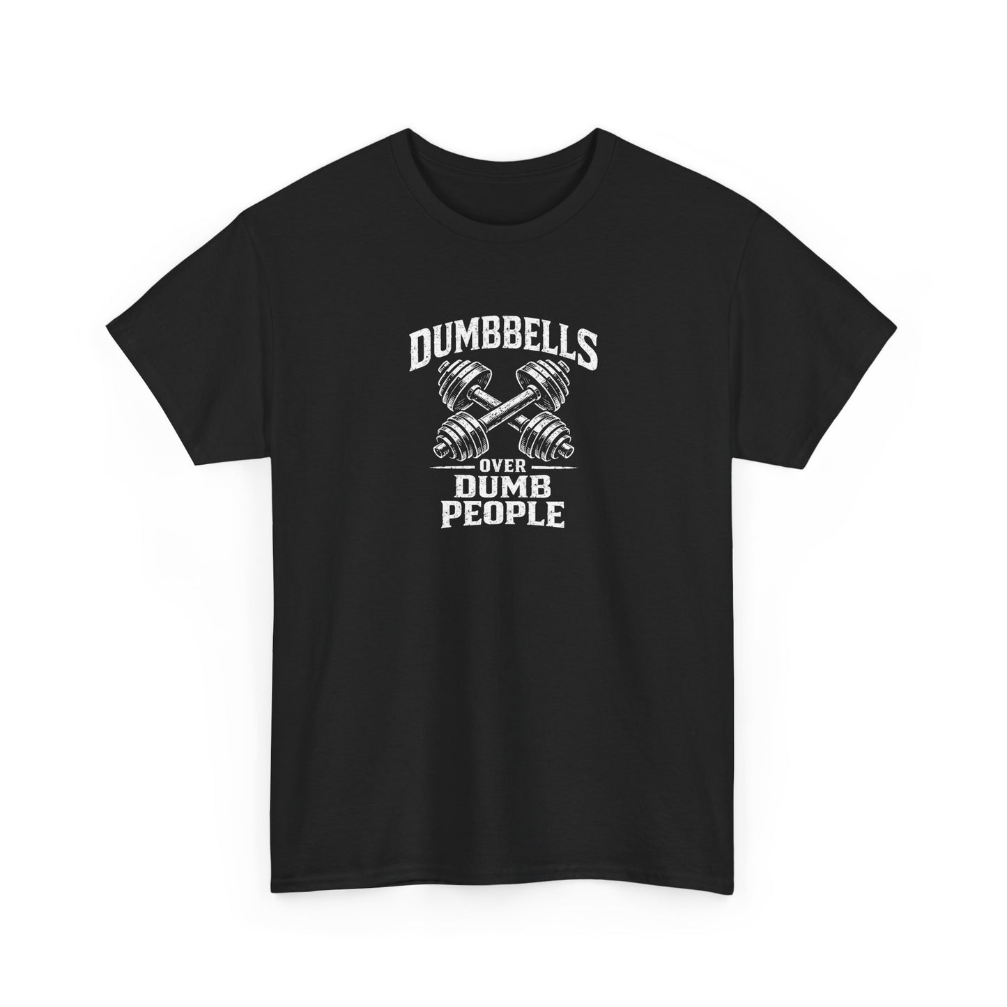 Dumbbells Over Dumb People T-Shirt