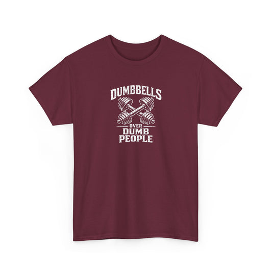 Dumbbells Over Dumb People T-Shirt