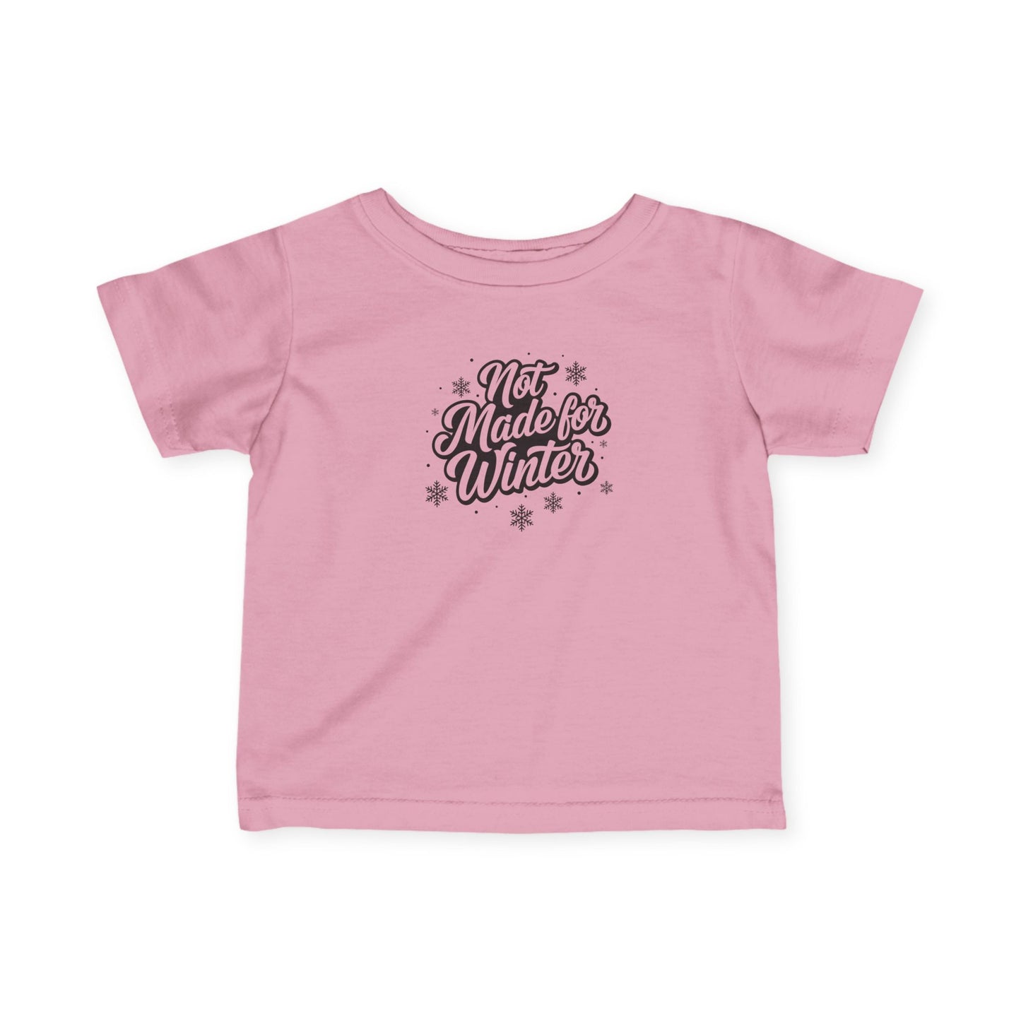 Not Made for Winter Infant T-Shirt