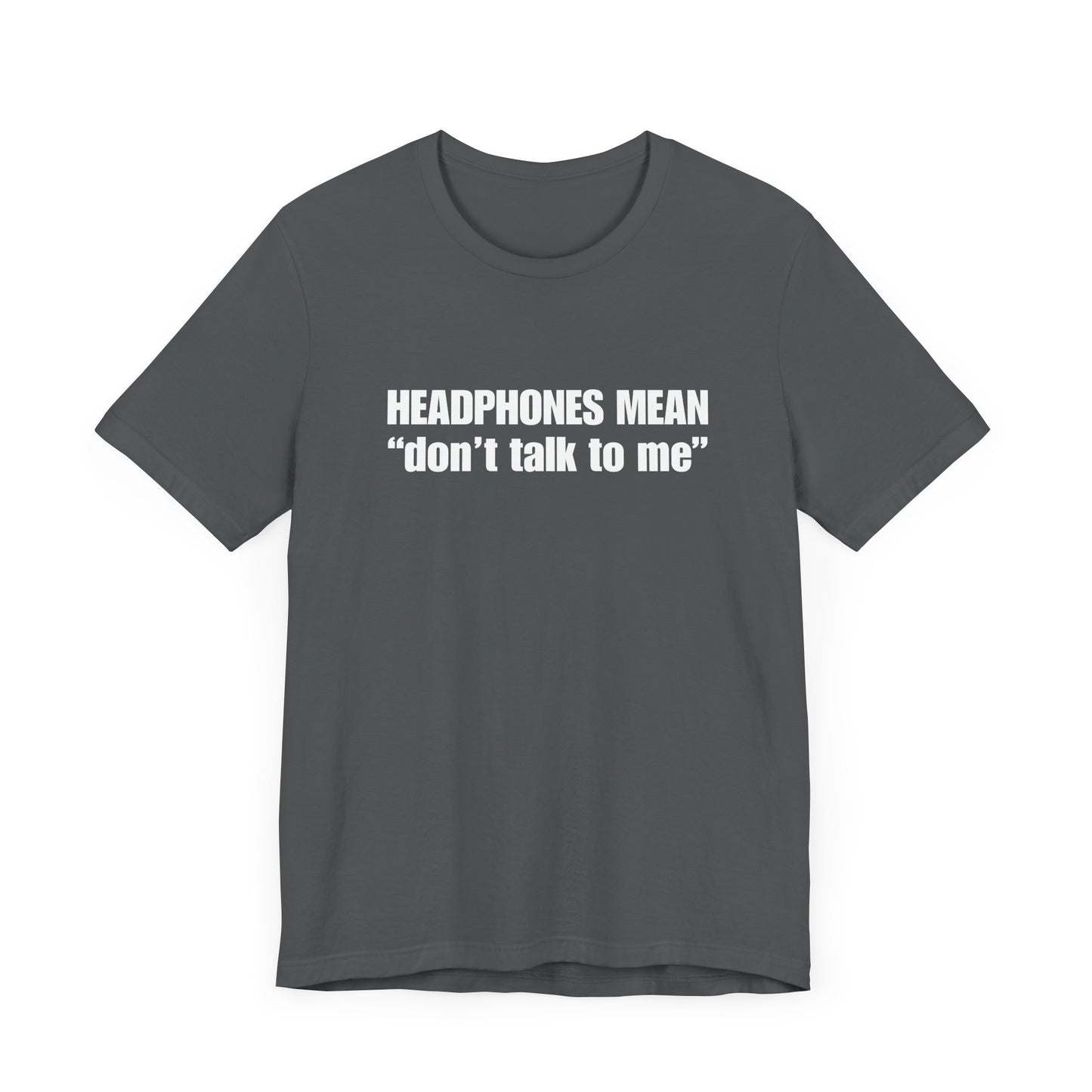 "Headphones Mean Don't Talk To Me" Men's T-Shirt
