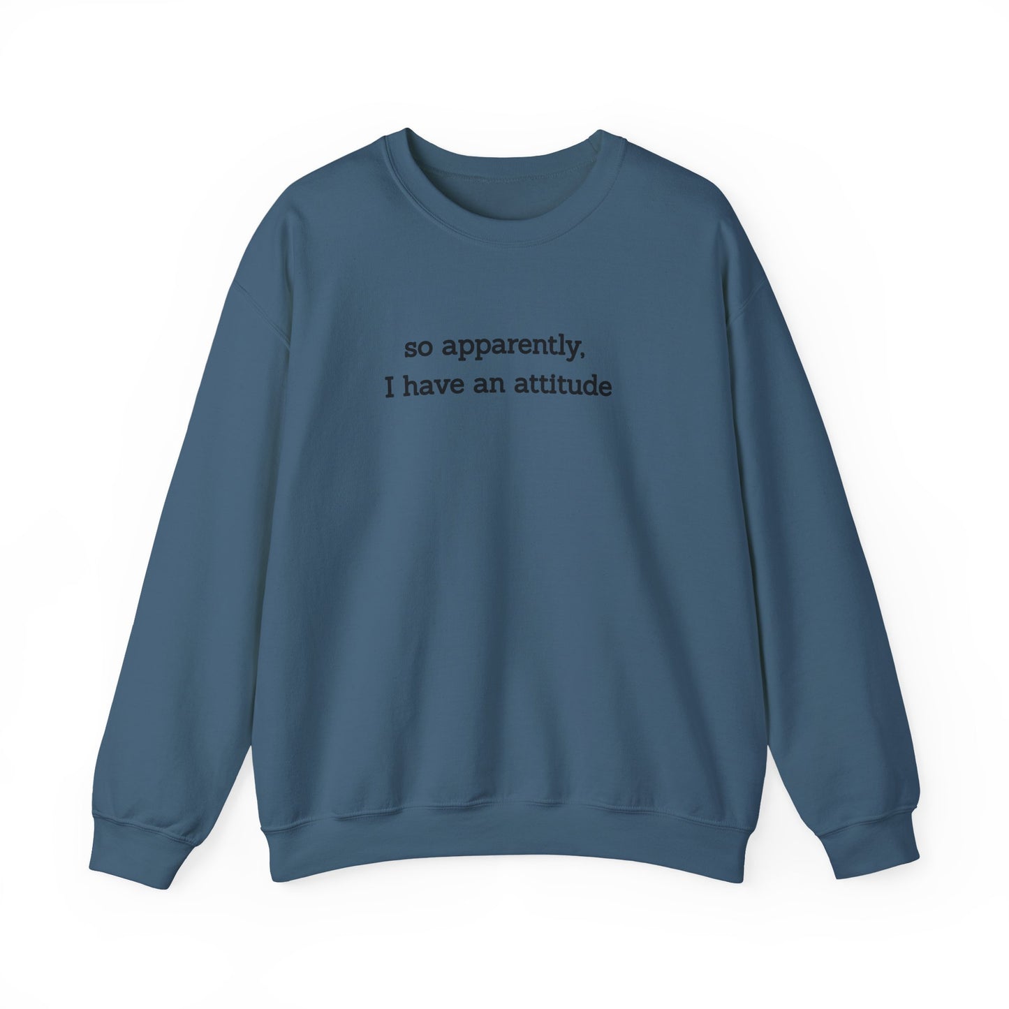 "So Apparently I Have an Attitude" Women's Crewneck