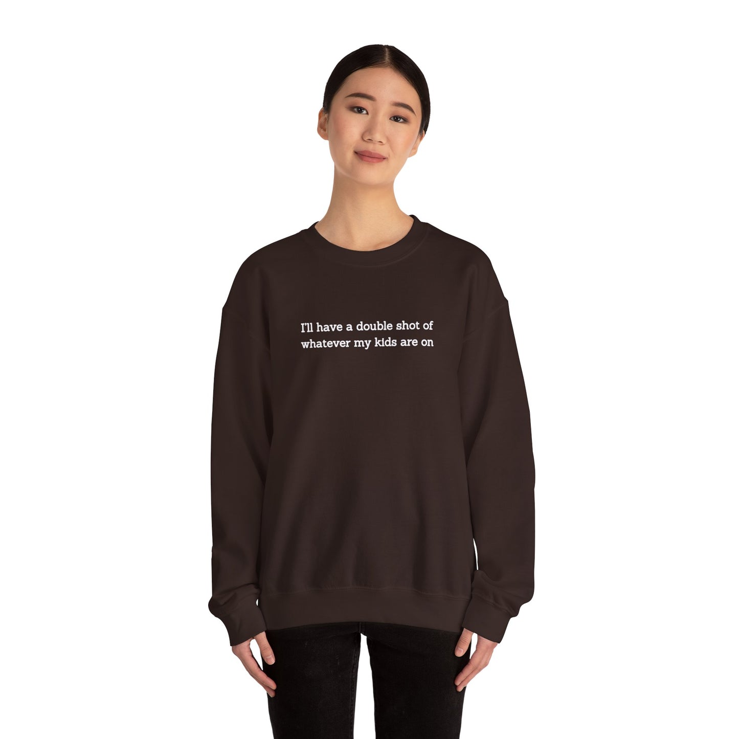 "I'll Have a Double Shot of Whatever My Kids Are On" Women's Crewneck