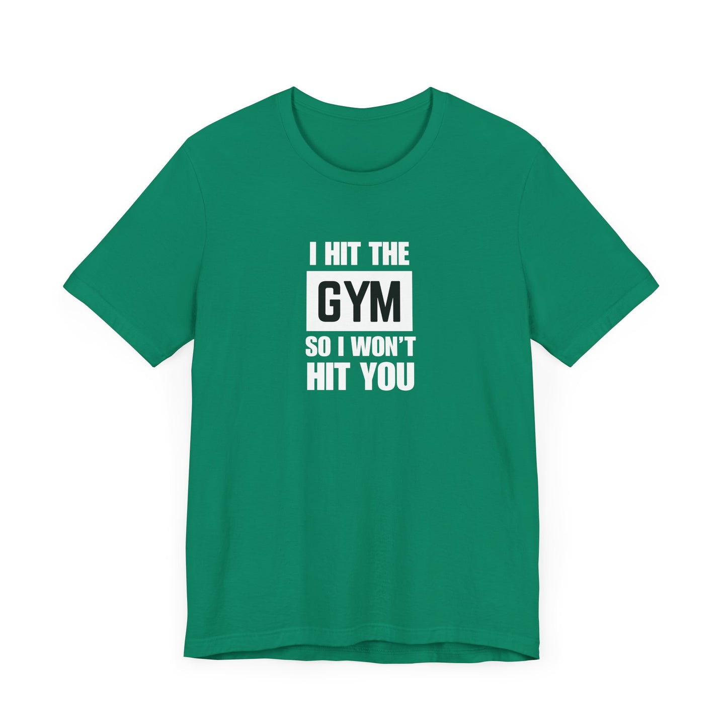 "I Hit the Gym So I Won't Hit You" Men's T-Shirt