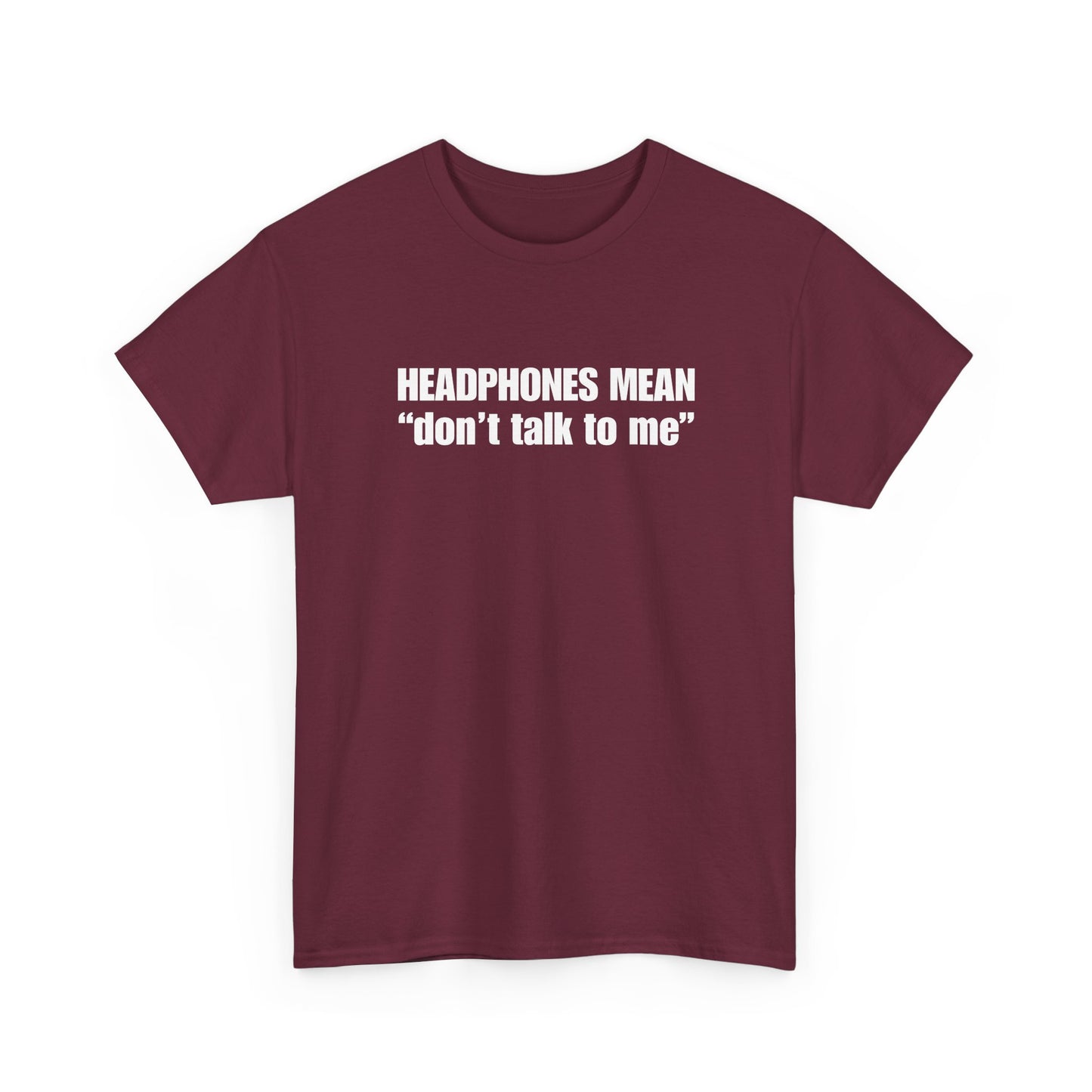 "Headphones Mean Don't Talk to Me" T-Shirt