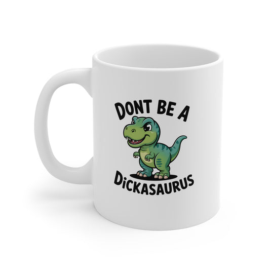 Don't Be a Dickasaurus Mug