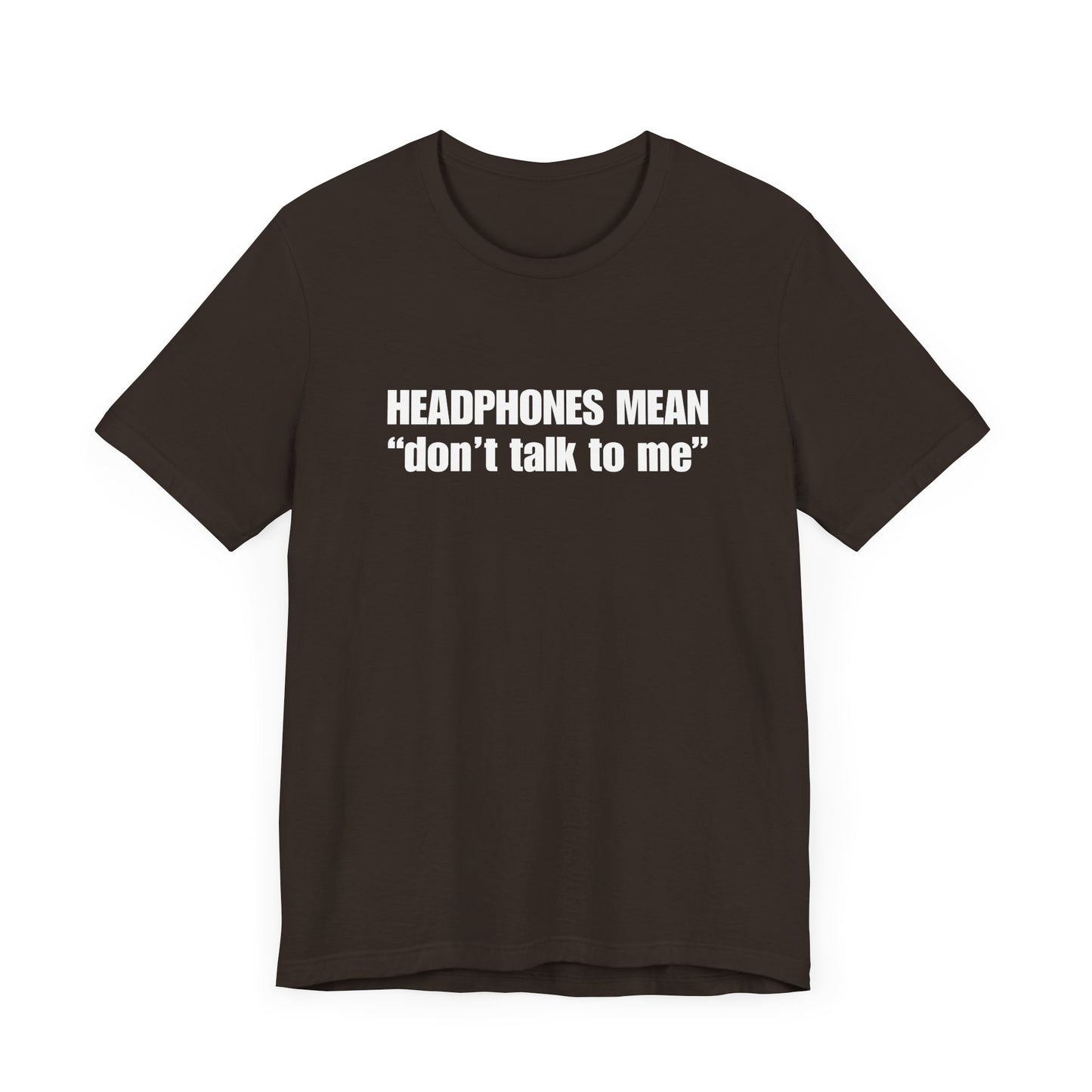 "Headphones Mean Don't Talk To Me" Men's T-Shirt