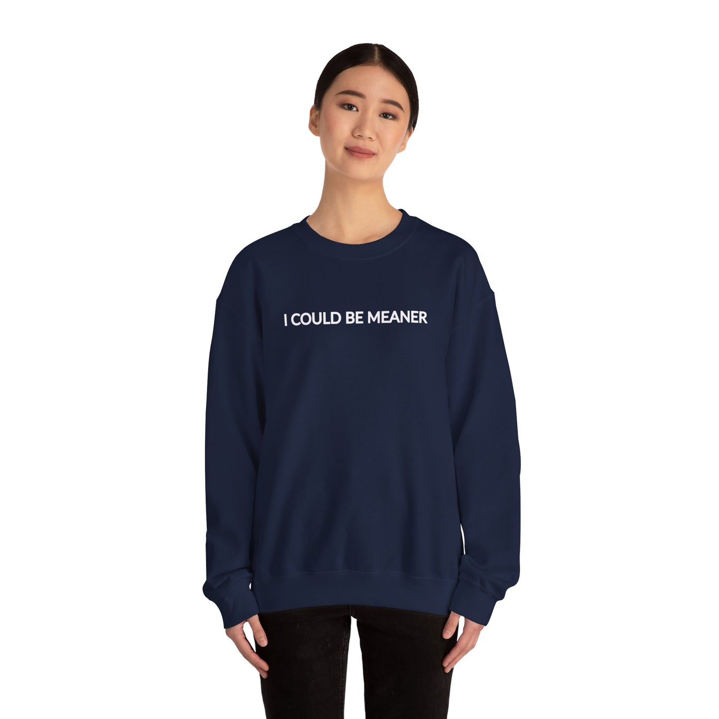 "I Could Be Meaner" Women's Crewneck
