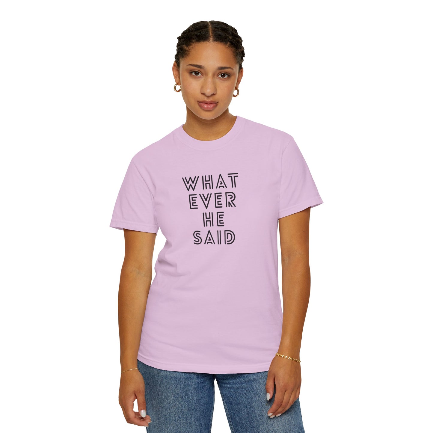'Whatever He Said' Women's T-Shirt