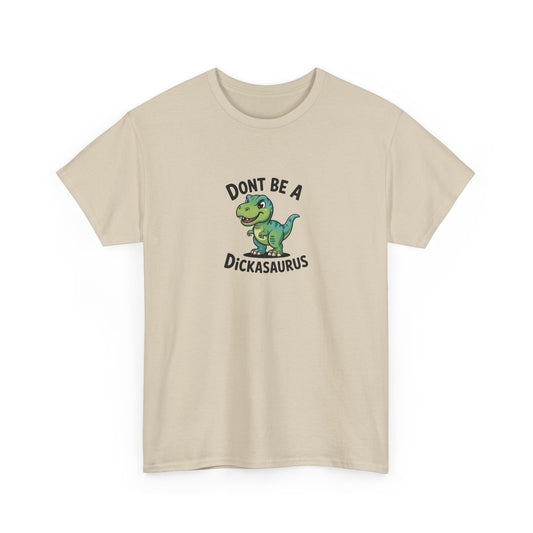 "Don't Be a Dickasaurus" Men's T-Shirt