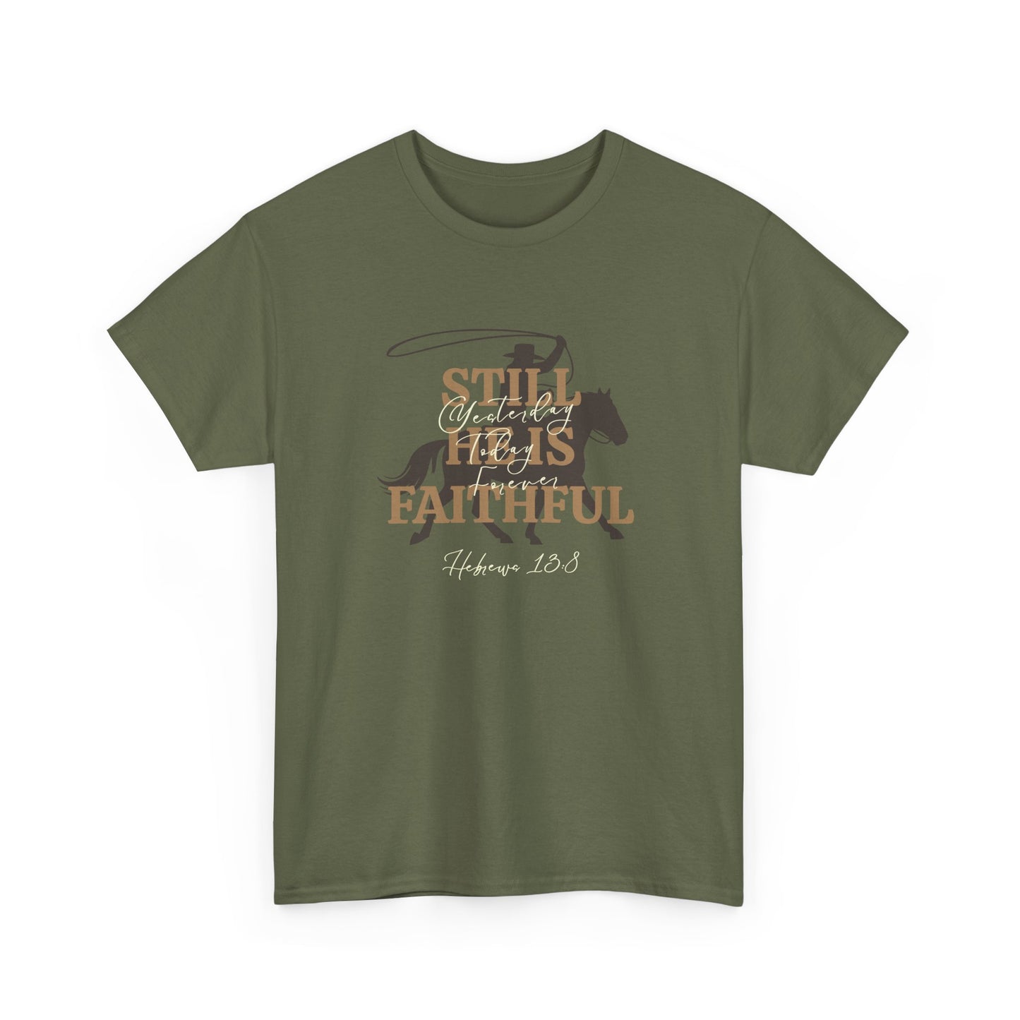Still He's Faithful T-Shirt