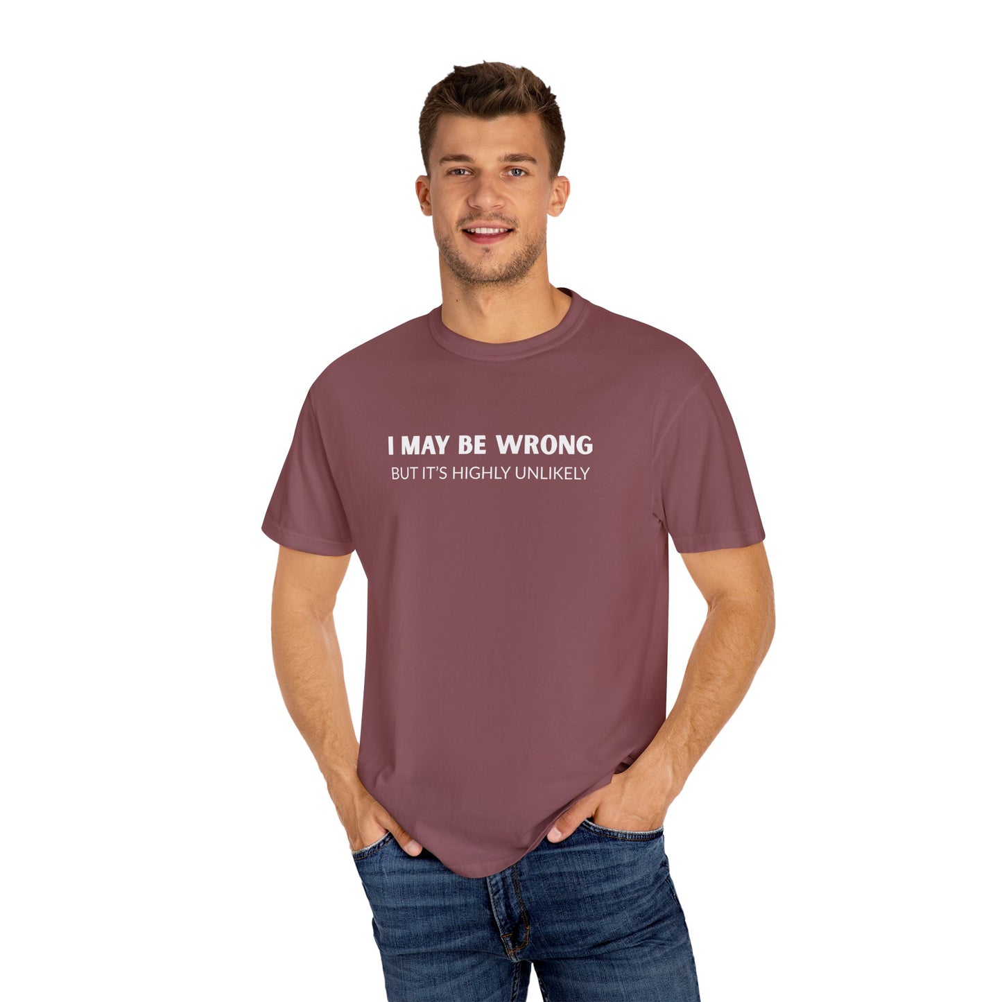 "I May Be Wrong But It's Unlikely" Men's T-Shirt