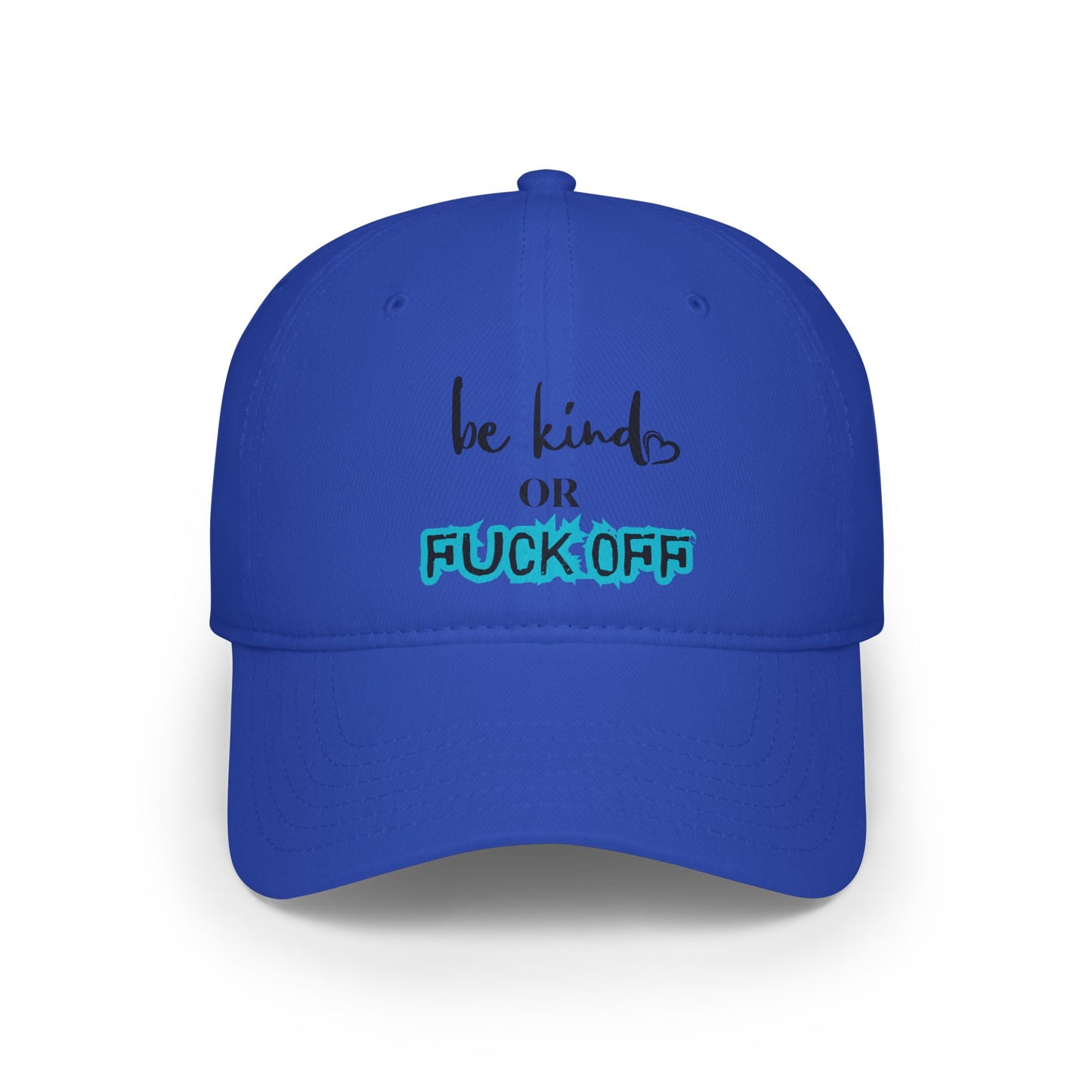 Be Kind or Fuck Off Baseball Cap