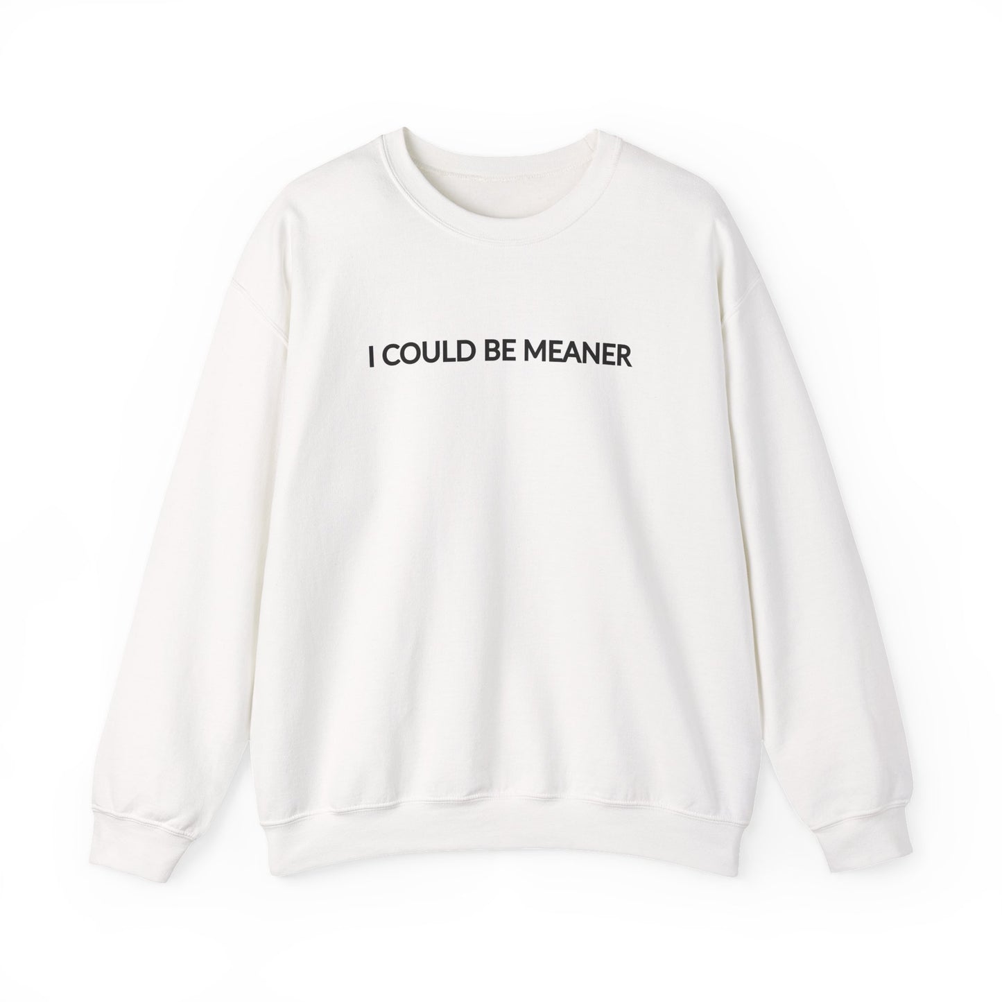 "I Could Be Meaner" Women's Crewneck