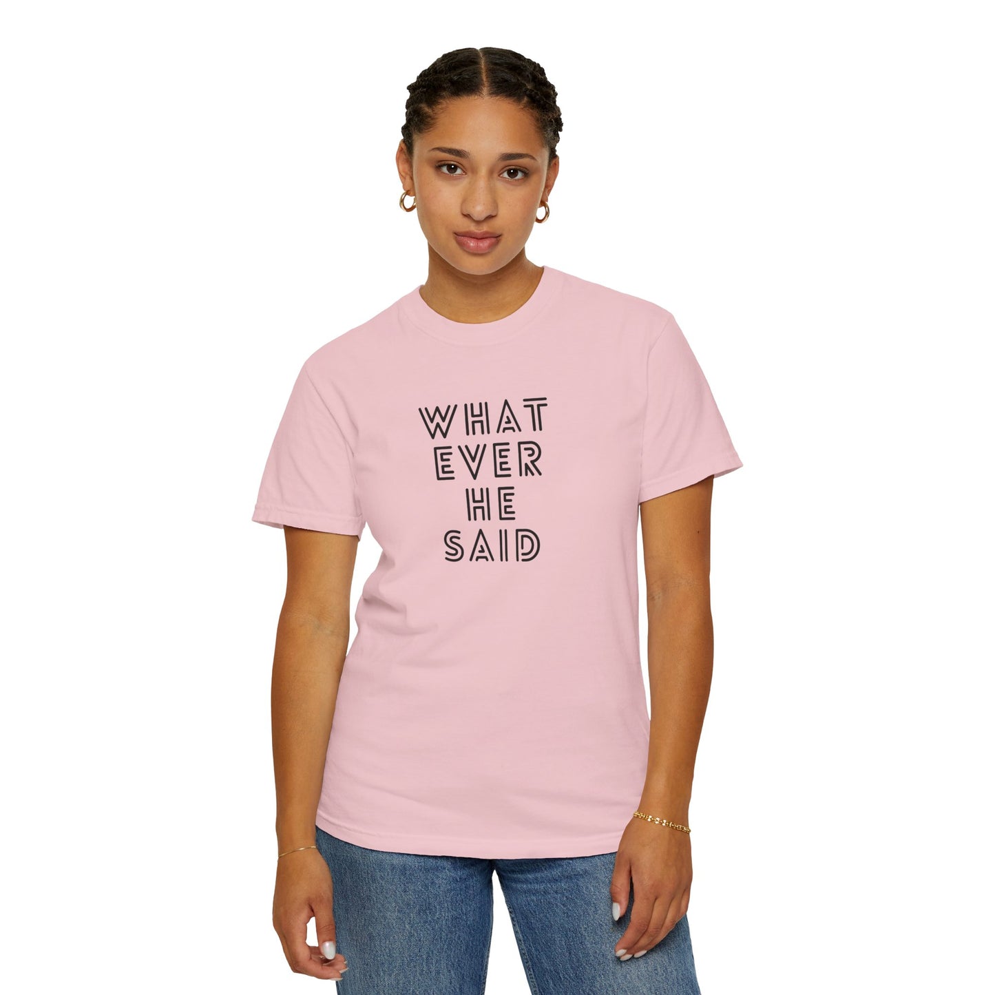'Whatever He Said' Women's T-Shirt