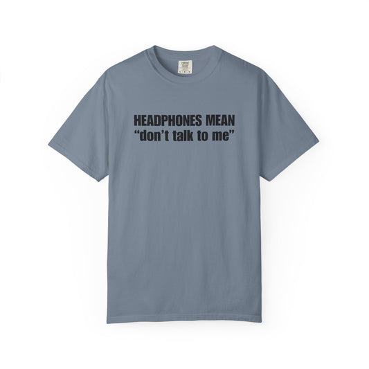 "Headphones Mean Don't Talk to Me" Men's T-Shirt