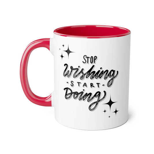 Stop Wishing, Start Doing 2 Tone Mug