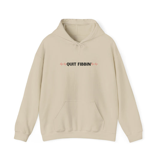 Quit Fibbin' Hoodie