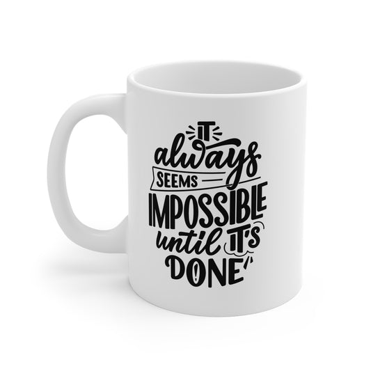 Impossible Until Done Mug