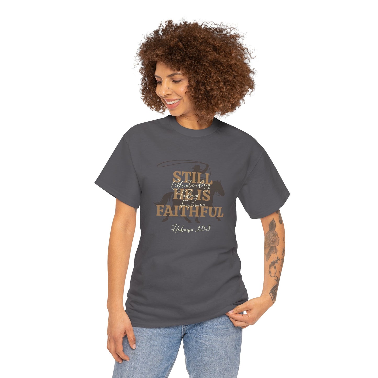 Still He's Faithful T-Shirt