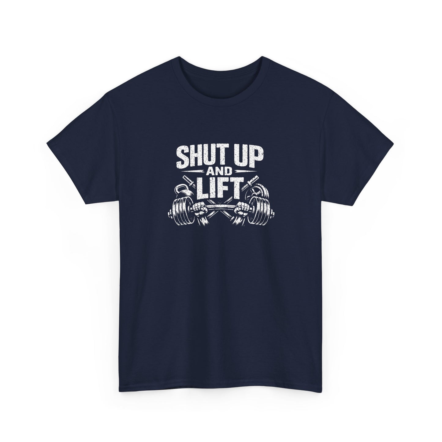 Shut Up and Lift T-Shirt