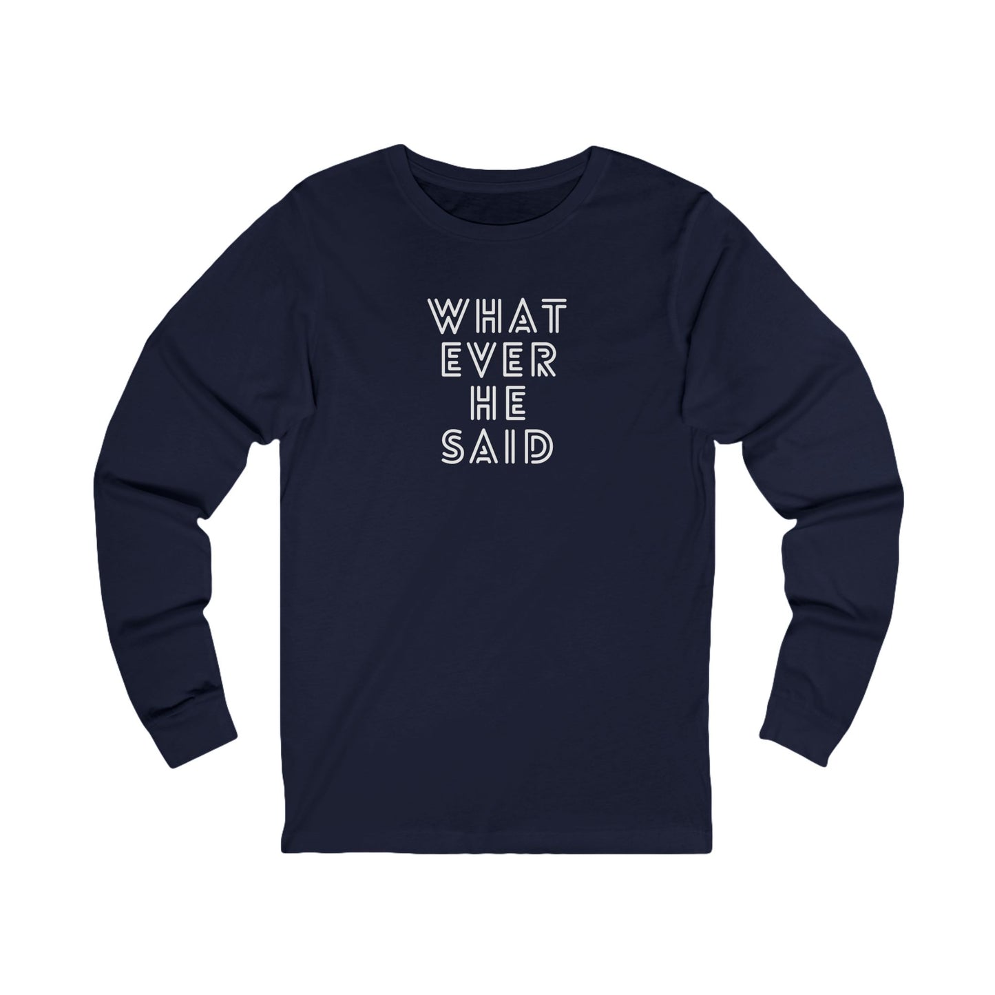 'Whatever He Said' Women's Long Sleeve