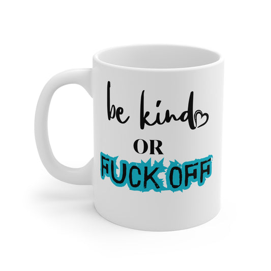 Be Kind or Fuck Off Mug