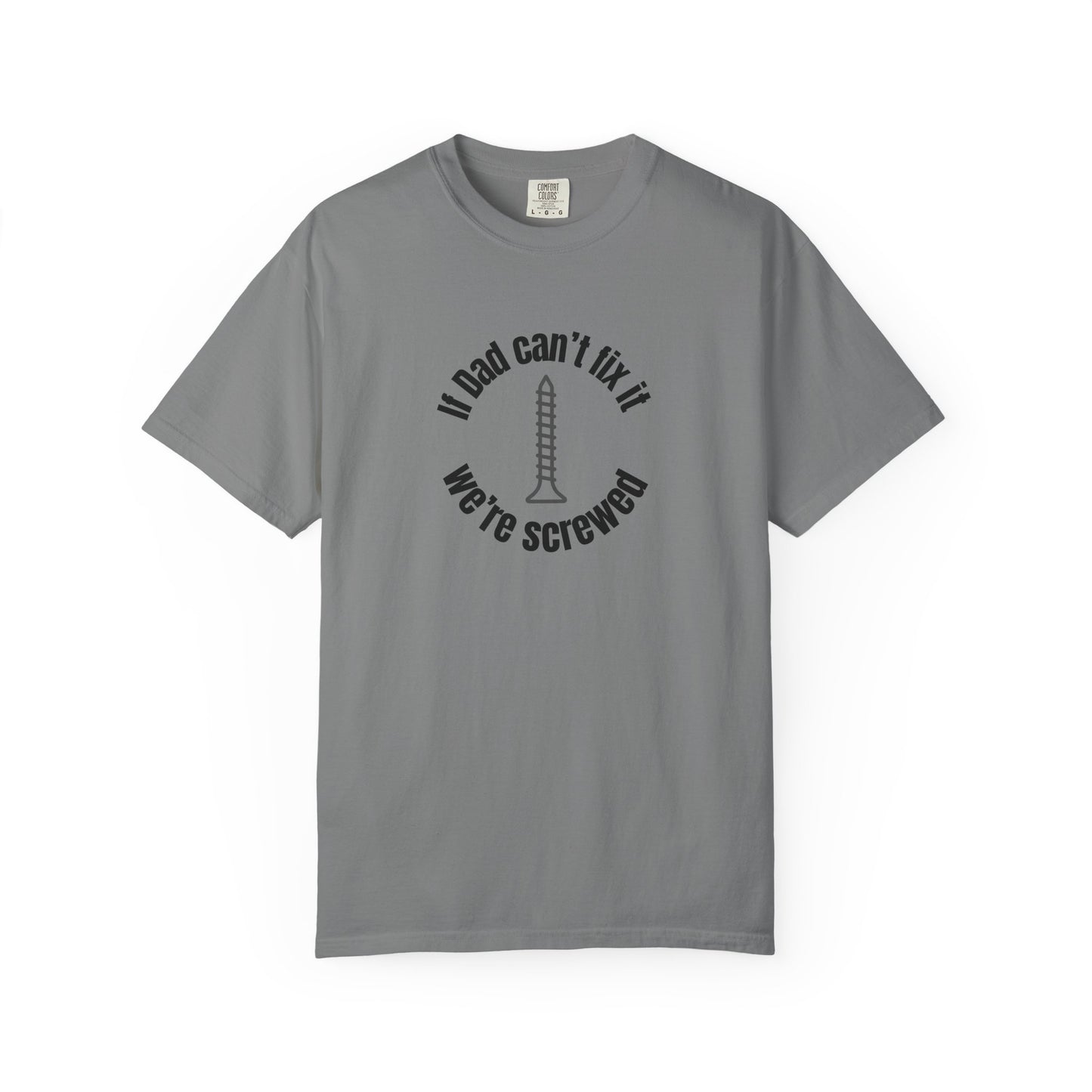 "If Dad Can't Fix It We're Screwed" Men's T-Shirt
