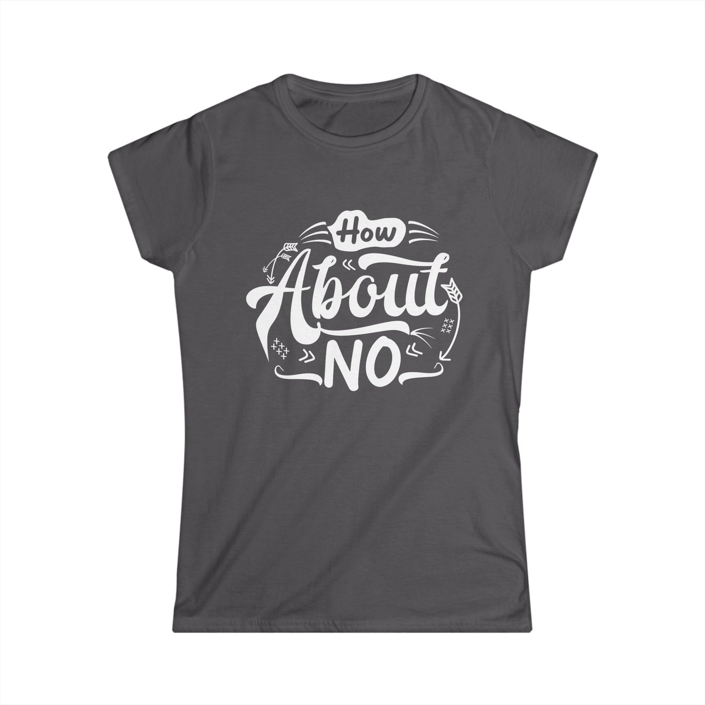 How About No Women's Semi Fitted T-Shirt