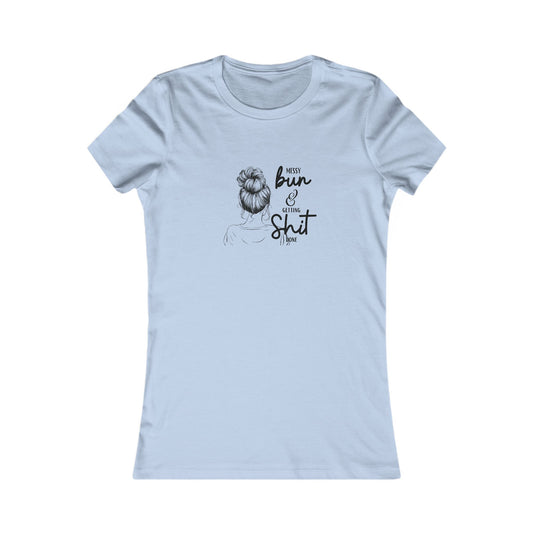 Messy Bun & Getting Sh*t Done Women's T-Shirt
