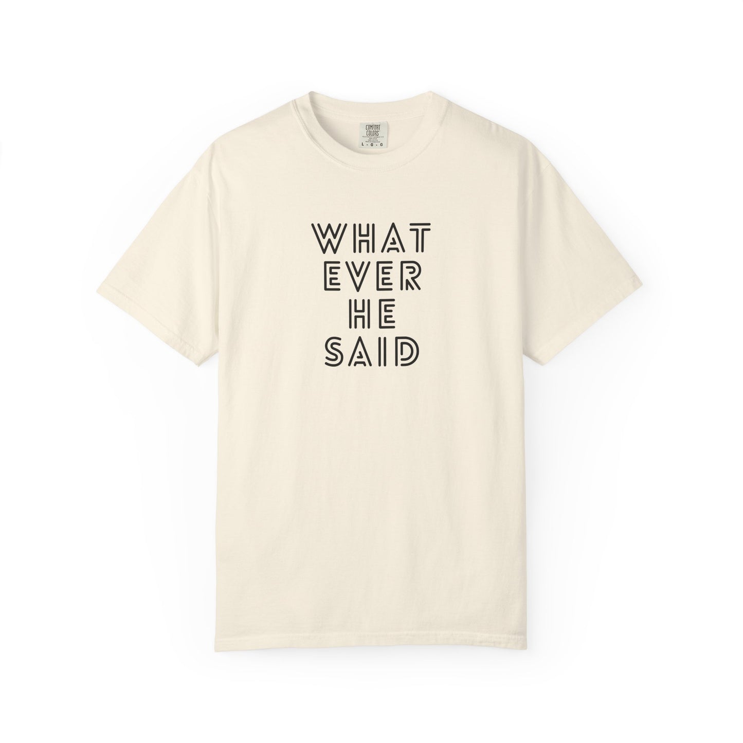 'Whatever He Said' Women's T-Shirt