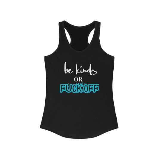 Be Kind or Fuck Off  Women's Tank