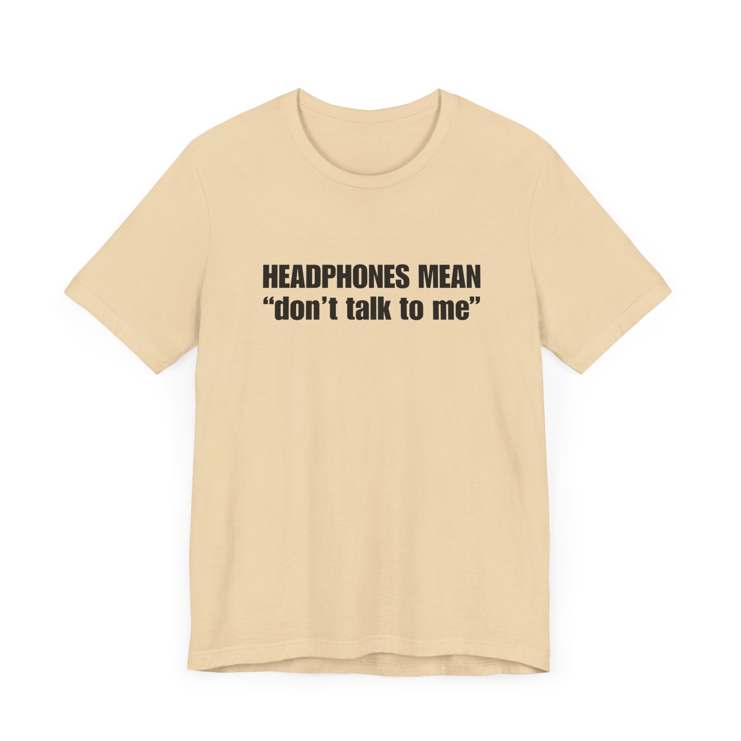 "Headphones Mean Don't Talk To Me" Men's T-Shirt