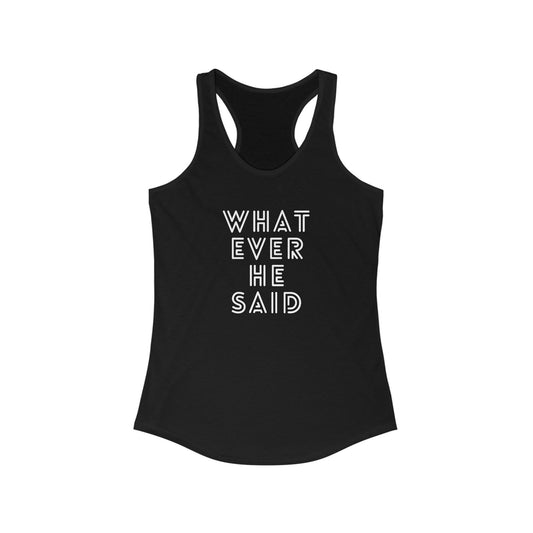 'Whatever He Said' Women's Tank