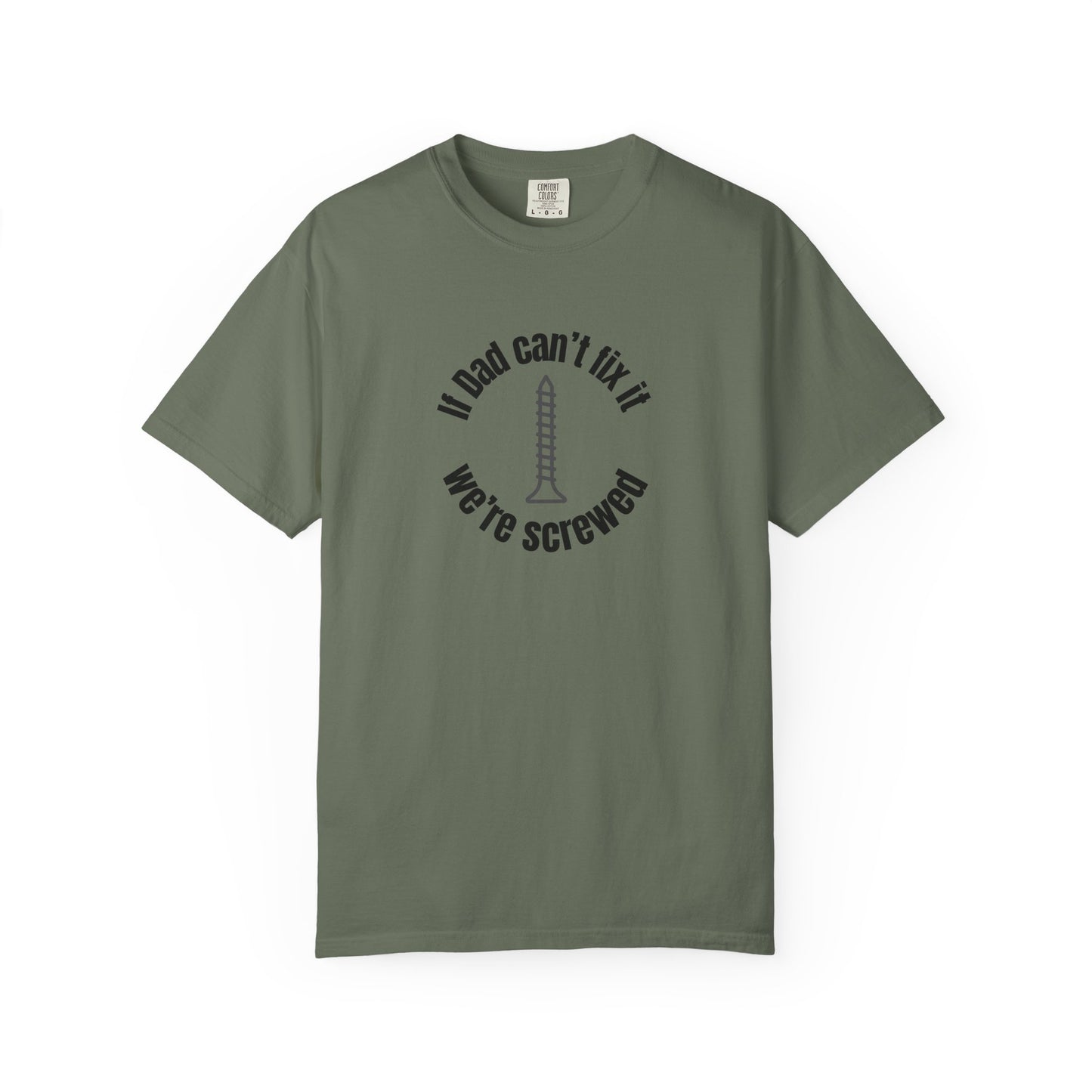 "If Dad Can't Fix It We're Screwed" Men's T-Shirt