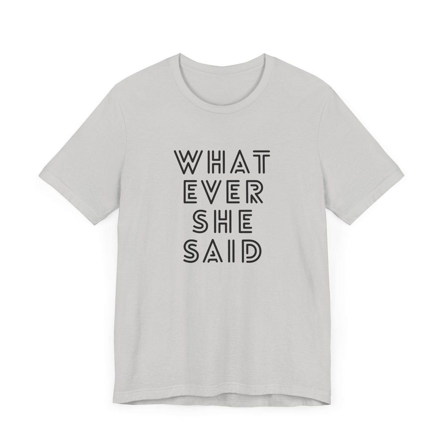 'Whatever She Said' Men's T-Shirt
