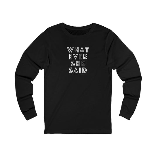 'Whatever She Said' Men's Long Sleeve