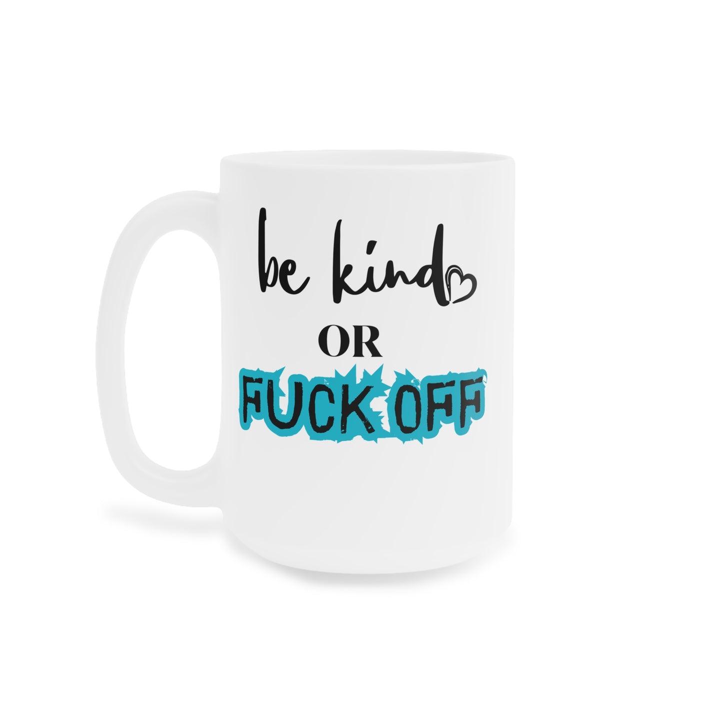 Be Kind or Fuck Off Mug